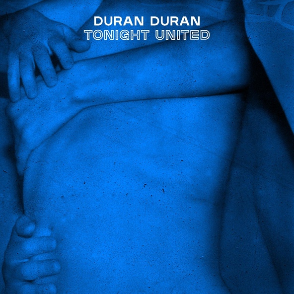 Duran Duran — TONIGHT UNITED